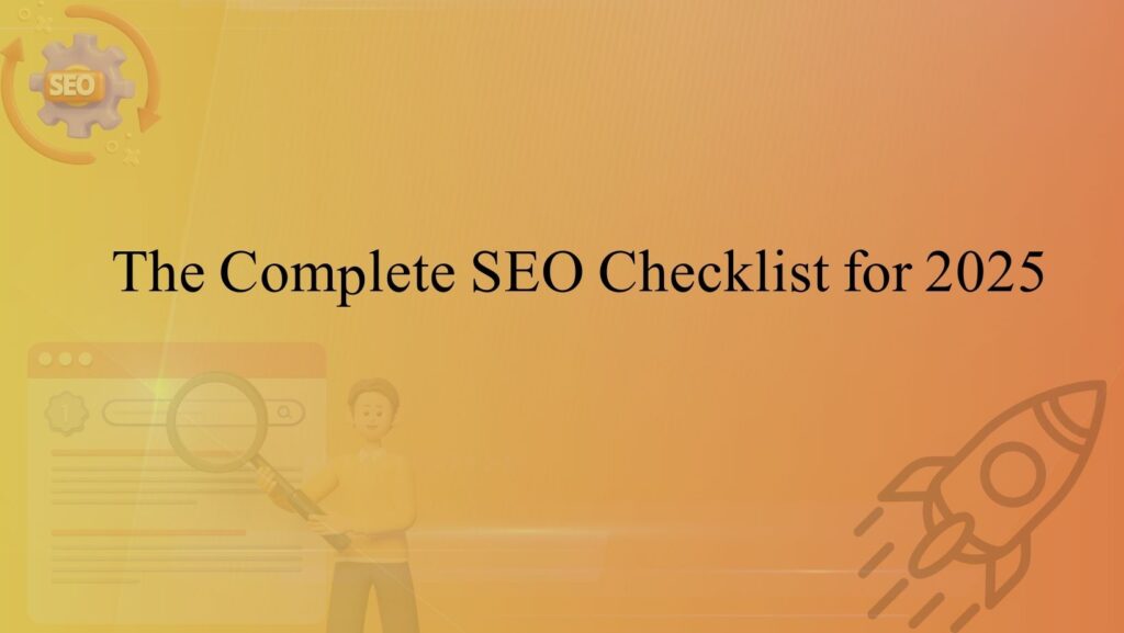 The Complete SEO Checklist for 2025