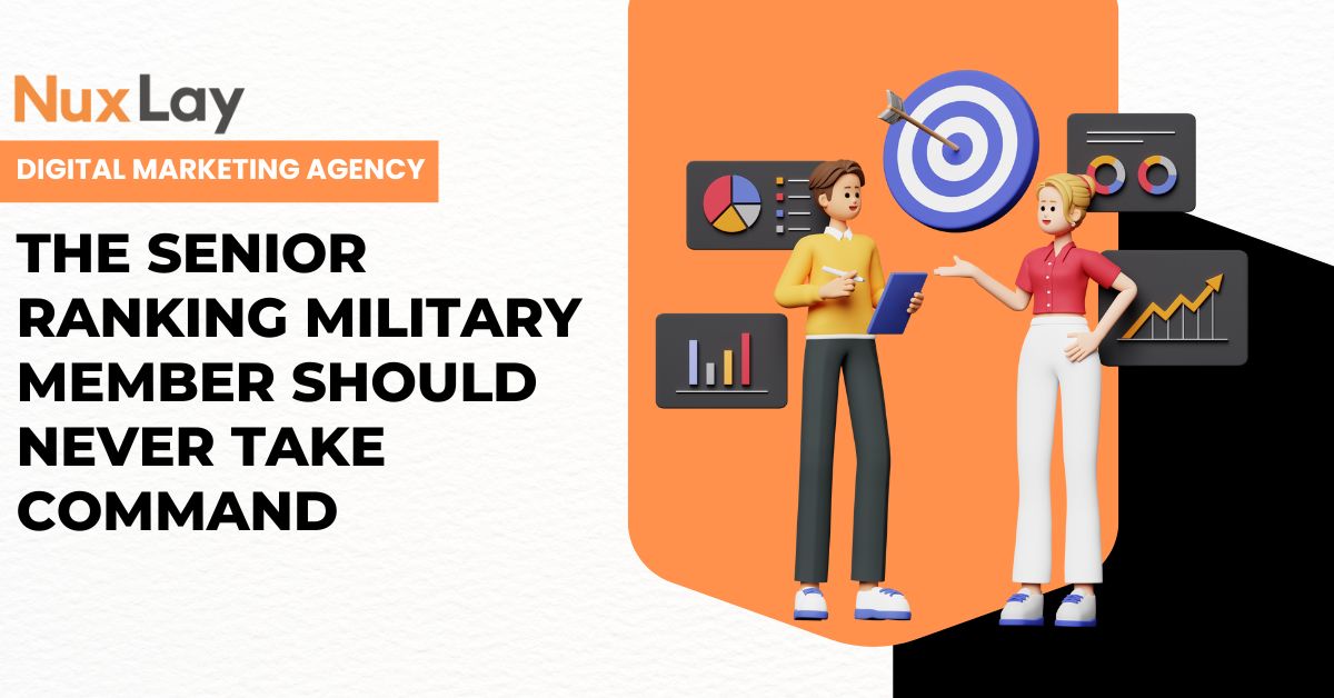 The Senior Ranking Military Member Should Never Take Command — Embracing Competence Over Seniority
